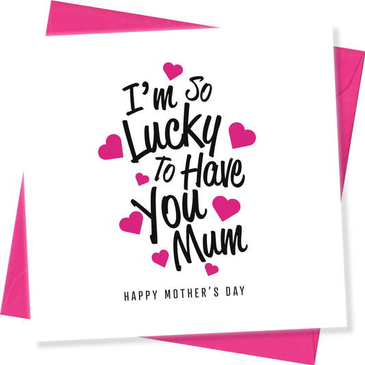 "I'm So Lucky To Have You Mum"