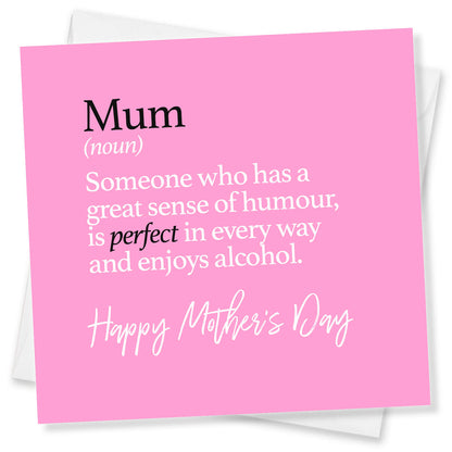 "Mum (noun) – Perfect, funny, and loves a drink"