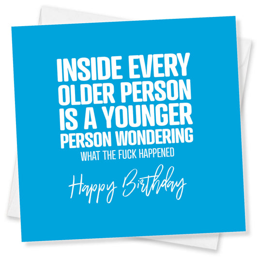 Inside Every Older Person Is A Younger Person Wondering
