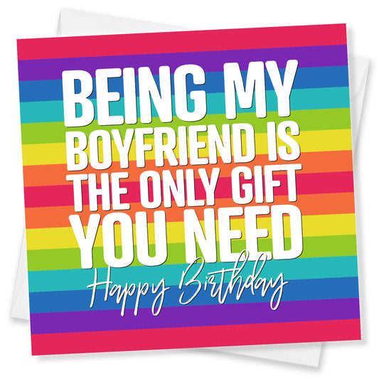 Being My Boyfriend Is The Only Gift You Need – Happy Birthday