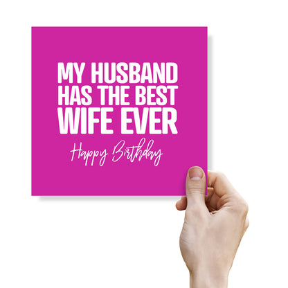 My Husband Has the Best Wife Ever - Funny Birthday Card