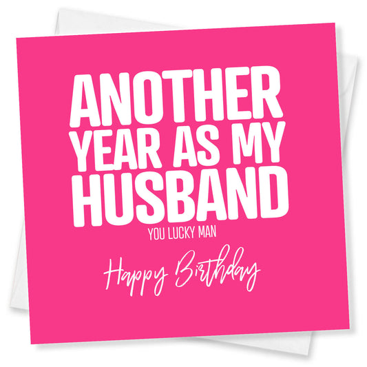 Another Year as My Husband - You Lucky Man! Birthday Card