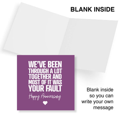 We've Been Through A Lot Together And Most Of It Was Your Fault.
