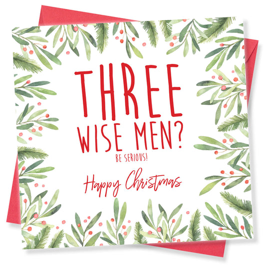 Three Wise Men? Be Serious! – Christmas Card