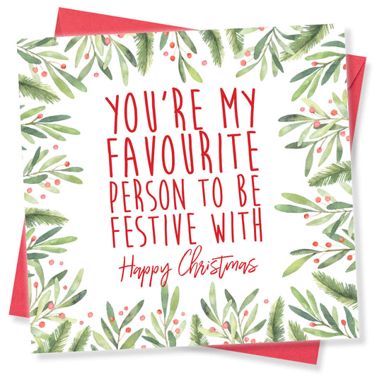Favourite Person to Be Festive With – Christmas Card