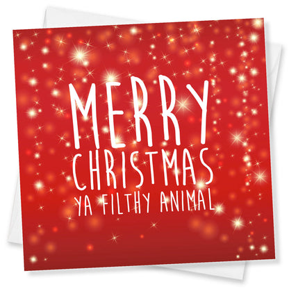 Merry Christmas Ya Filthy Animal