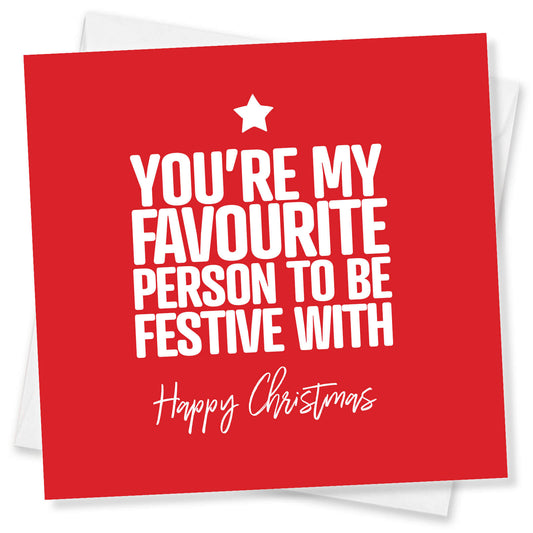 You're My Favourite Person To Be Festive With