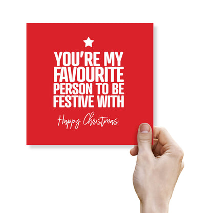 You're My Favourite Person To Be Festive With
