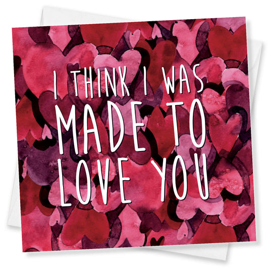 I Think I Was Made To Love You