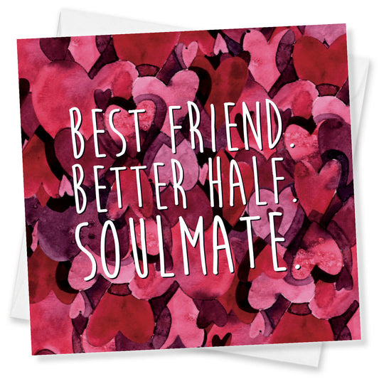 Best Friend. Better Half. Soulmate.