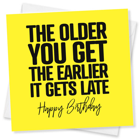 The Older You Get, The Earlier It Gets Late