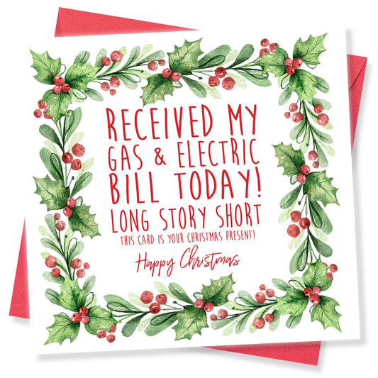 Received My Gas & Electric Bill Today – Long Story Short, This Card Is Your Present" Christmas Card