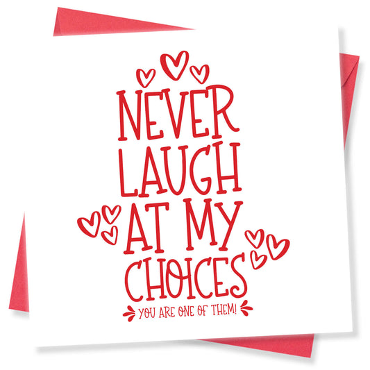 Never Laugh at My Choices