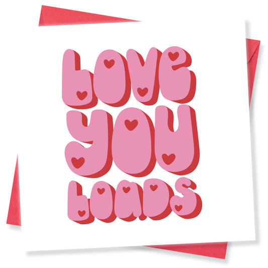 Love You Loads – Cute & Chunky Card