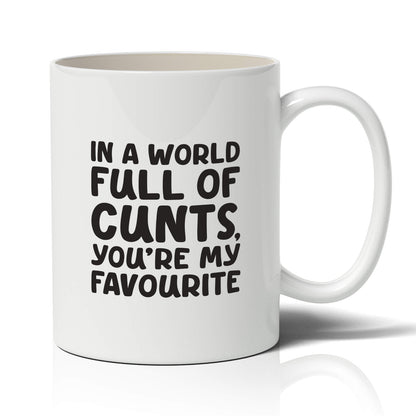 In A World Full of C*nts, You're My Favourite Mug