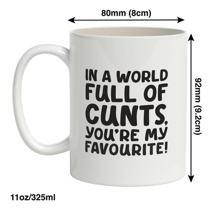 In A World Full of C*nts, You're My Favourite Mug