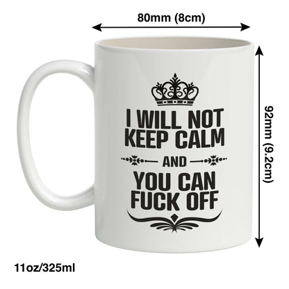 I will Not Keep Calm and You can Fuck Off