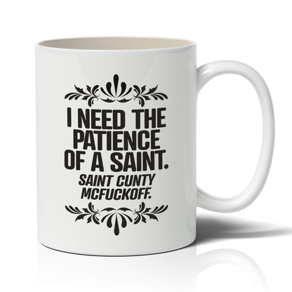 I Need the patience of a saint. Mug