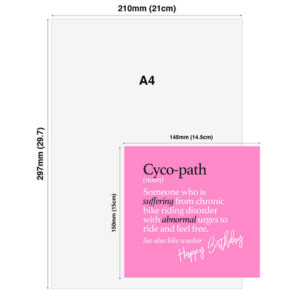 Cyco-path (noun) Someone who is suffering from chronic bike riding disorder with abnormal urges to ride and feel free. See also: bike wanker