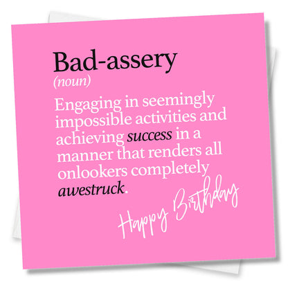 Bad-assery (noun) Engaging in seemingly impossible activities and achieving success in a manner that renders all onlookers completely awestruck.