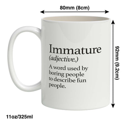 Immature A word used by boring people Mug