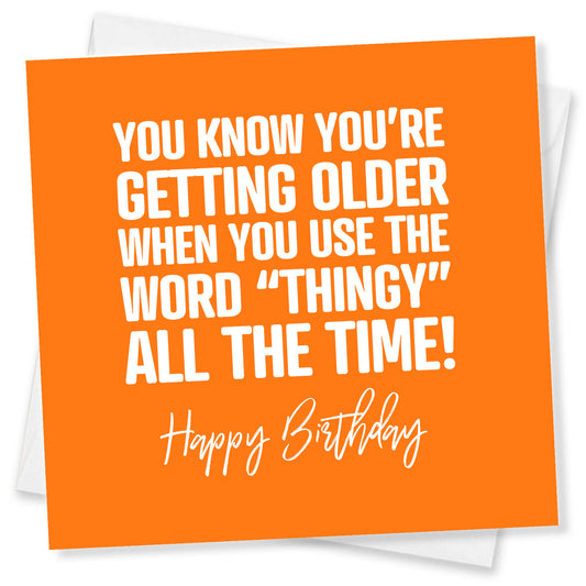 You Know You’re Getting Older… “Thingy” Birthday Card