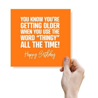 You Know You’re Getting Older… “Thingy” Birthday Card
