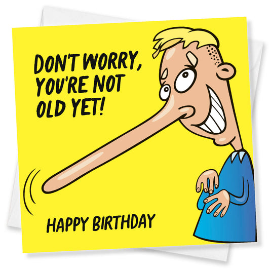 You’re Not Old Yet – Nose Growing Funny Card