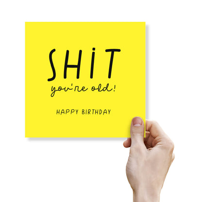 Shit You're Old Birthday Card