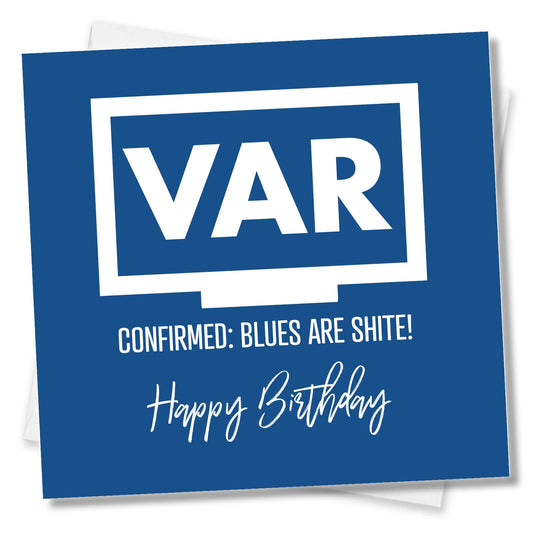 VAR: Blues Are Shite – Funny Football Birthday Card