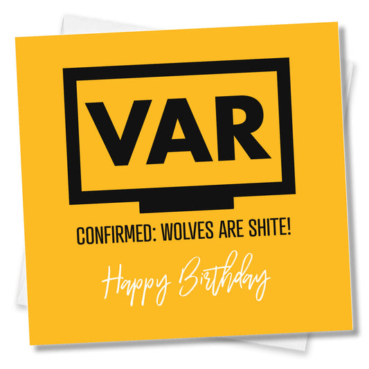 VAR: Wolves Are Shite – Funny Football Birthday Card