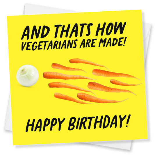 That's How Vegetarians Are Made" Birthday Card