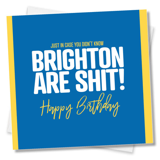 Brighton Are Shit - Funny Birthday Card
