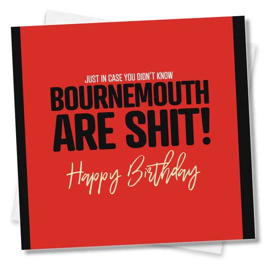 Bournemouth Are Shit - Funny Birthday Card