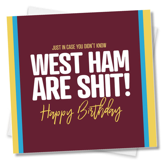 West Ham Are Shit - Funny Birthday Card