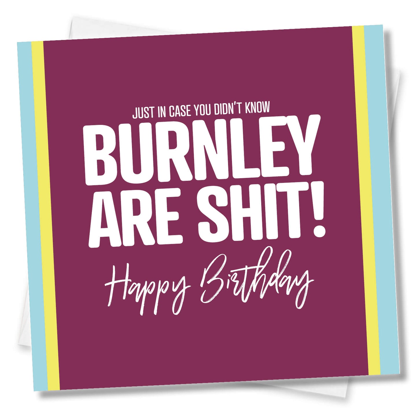 Burnley Are Shit - Funny Birthday Card