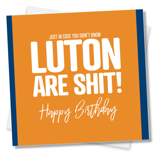 Luton Are Shit – Funny Football Birthday Card
