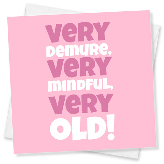Very Demure, Very Mindful, Very Old! Card