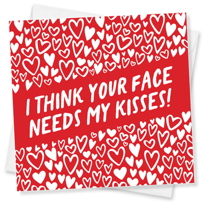 I Think Your Face Needs My Kisses