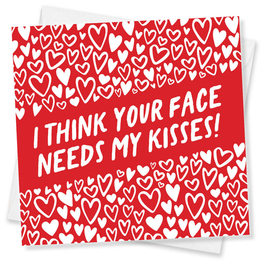 I Think Your Face Needs My Kisses