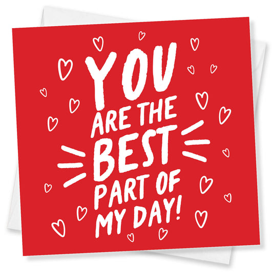 You Are The Best Part of My Day