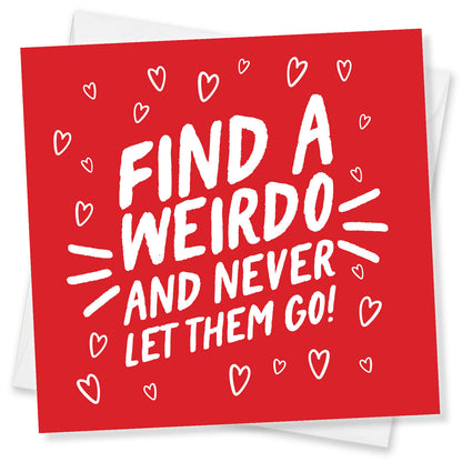 Find a Weirdo and Never Let Them Go