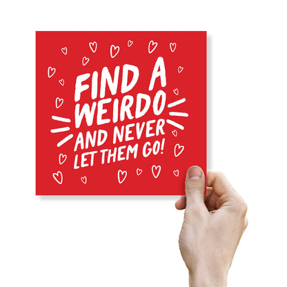 Find a Weirdo and Never Let Them Go