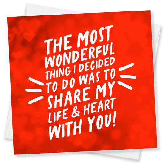 The Most Wonderful Thing I Decided To Do Was Share My Life & Heart With You