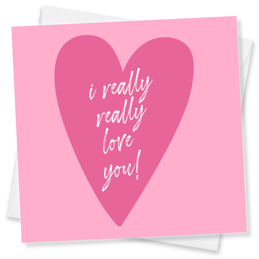 I Really Really Love You – Pink Heart Card
