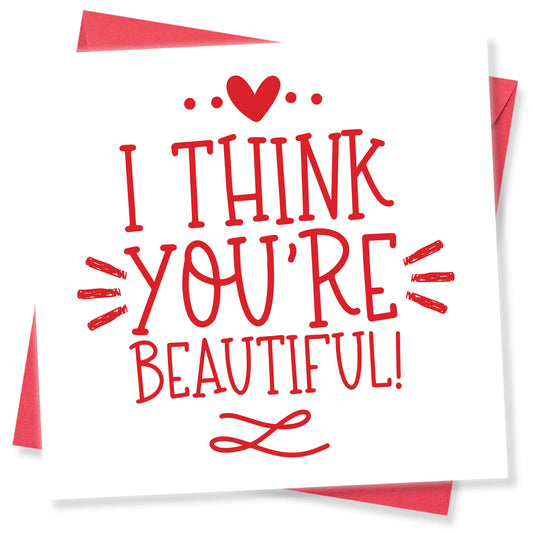I Think You're Beautiful – Red & White Card