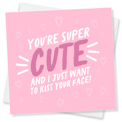 You’re Super Cute – Cute & Flirty Card