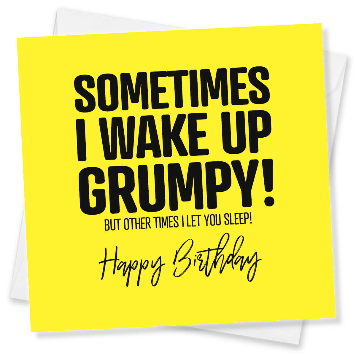 Sometimes I wake up Grumpy!