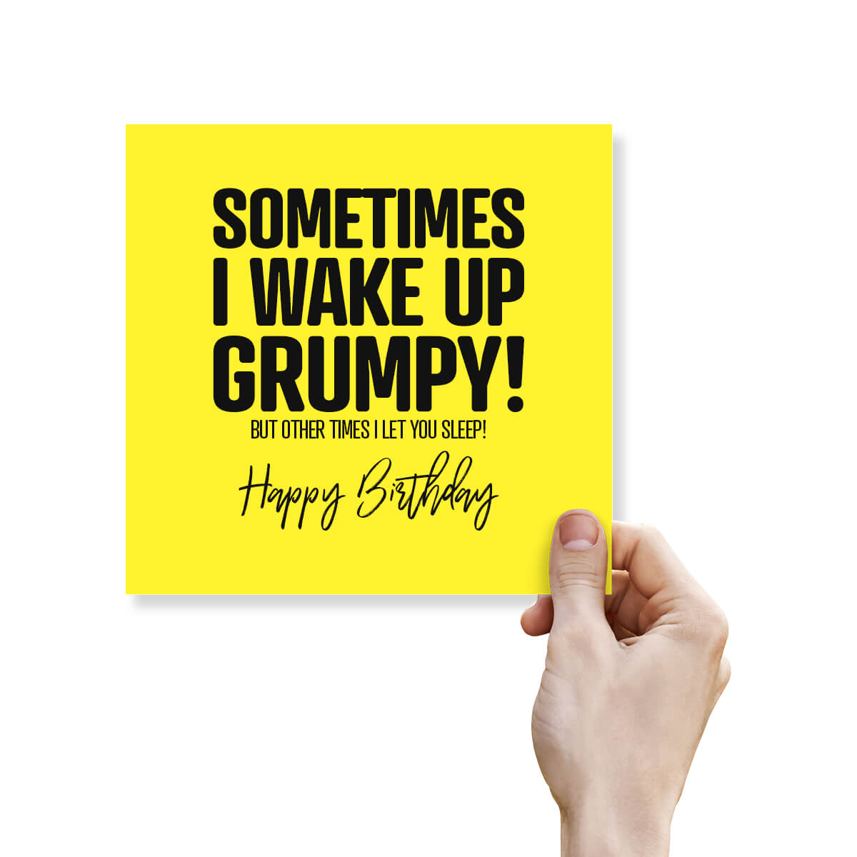 Sometimes I wake up Grumpy!