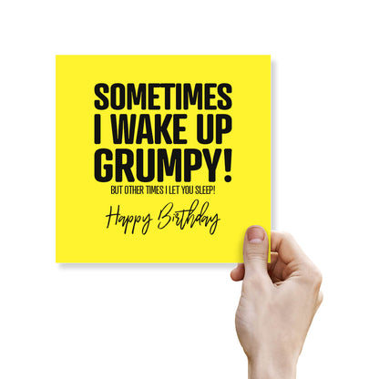 Sometimes I wake up Grumpy!